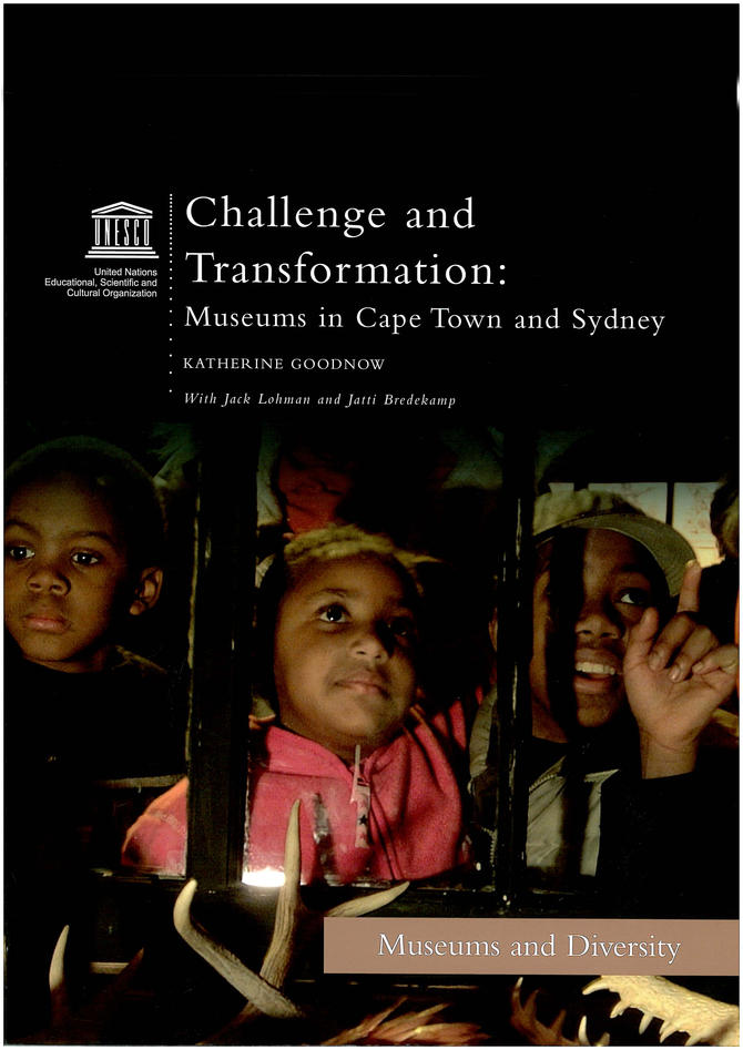 Challenge and Transformation: Museums in Cape Town and Sydney A cooperation between UNESCO, The University of Bergen, IZIKO Museums of South Africa, Bergen National Academy of the Arts and The Museum of London.